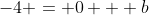 -4 = 0 + b