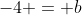 -4 = b