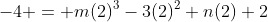-4 = m(2)^3-3(2)^2+n(2)+2