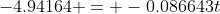 -4.94164 = -0.086643t