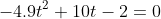 -4.9t^2+10t-2=0