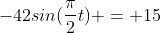 -42sin(\frac{\pi}{2}t) = 15
