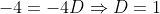 -4=-4D\Rightarrow{D}=1