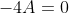 -4A=0
