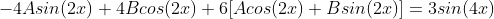 -4Asin(2x)+4Bcos(2x)+6[Acos(2x)+Bsin(2x)]=3sin(4x)