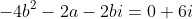 -4b^2-2a-2bi=0+6i