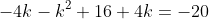 -4k-k^2+16+4k=-20