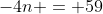 -4n = 59