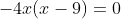 -4x(x-9)=0