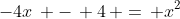 -4x\, -\, 4\, =\, x^2