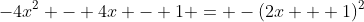 -4x^2 - 4x - 1 = -(2x + 1)^2