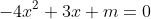 -4x^2+3x+m=0