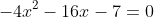 -4x^2-16x-7=0