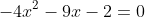 -4x^2-9x-2=0