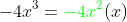 -4x^3={\color{green}-4x^2}(x)
