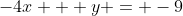 -4x + y = -9