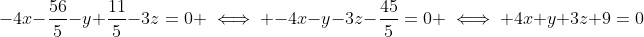 -4x-\frac{56}{5}-y+\frac{11}{5}-3z=0 \iff -4x-y-3z-\frac{45}{5}=0 \iff 4x+y+3z+9=0