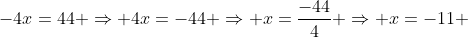 -4x=44 \Rightarrow 4x=-44 \Rightarrow x=\frac{-44}{4} \Rightarrow x=-11 