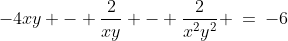 -4xy - \frac{2}{xy} - \frac{2}{x^2y^2} \:=\:-6