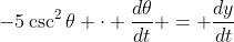 -5\csc^2{\theta} \cdot \frac{d\theta}{dt} = \frac{dy}{dt}