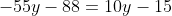 -55y-88=10y-15