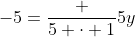 -5=\frac {5 \cdot 1}{5}y