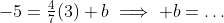 -5=\tfrac{4}{7}(3)+b\implies b=\dots