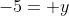 -5= y