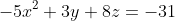 -5x^2+3y+8z=-31