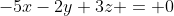 -5x-2y+3z = 0
