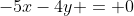 -5x-4y = 0