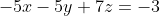 -5x-5y+7z=-3