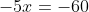 -5x=-60
