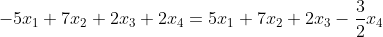 -5x_1+7x_2+2x_3+2x_4=5x_1+7x_2+2x_3-\frac{3}{2}x_4
