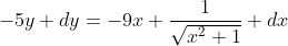 -5y dy=-9x+\frac{1}{\sqrt{x^2+1}} dx