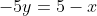 -5y=5-x