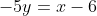 -5y=x-6