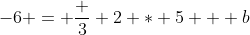 -6 = \frac 3 2 * 5 + b