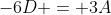 -6D = 3A