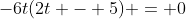 -6t(2t - 5) = 0