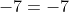 -7=-7