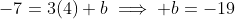 -7=3(4)+b\implies b=-19