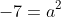 -7=a^2