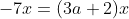 -7x=(3a+2)x