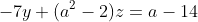 -7y+(a^2-2)z=a-14