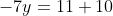 -7y=11+10