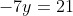 -7y=21