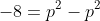 -8=p^2-p^2