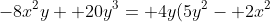 -8x^2y+ 20y^3= 4y(5y^2- 2x^2)= 4y(\sqrt{5}y- \sqrt{2}x)(\sqrt{5}y+ \sqrt{2}x)= 0