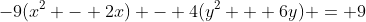 -9(x^2 - 2x) - 4(y^2 + 6y) = 9